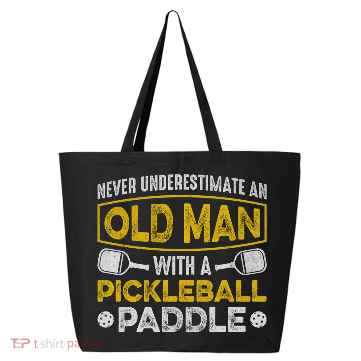 Never Underestimate An Old With A Pickleball Paddle Great Gift 25L Jumbo Tote
