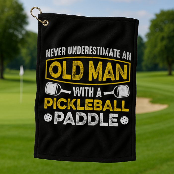 Never Underestimate An Old With A Pickleball Paddle Great Gift Golf Towel