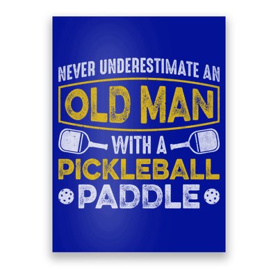 Never Underestimate An Old With A Pickleball Paddle Great Gift Poster