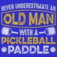 Never Underestimate An Old With A Pickleball Paddle Great Gift Poster