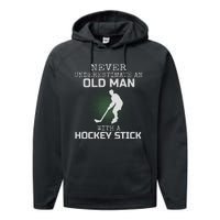 Never Underestimate An Old Man With A Hockey Stick Dad Performance Fleece Hoodie