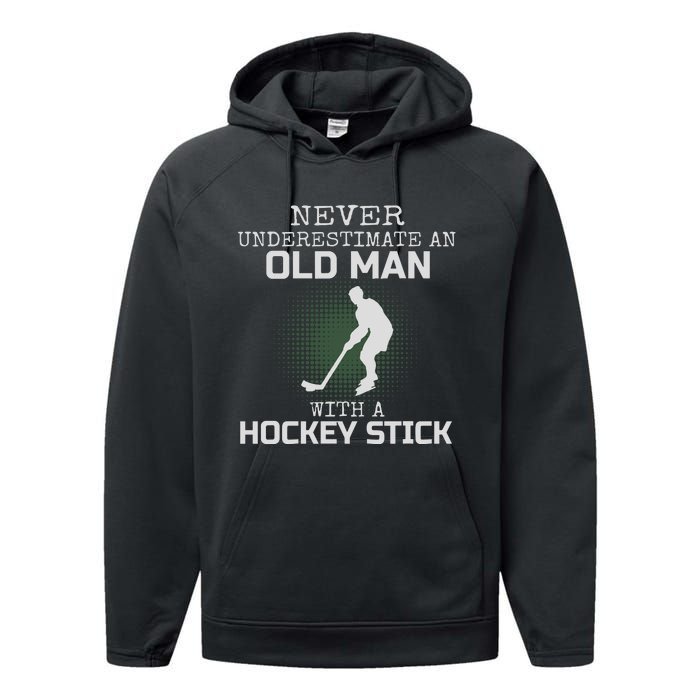 Never Underestimate An Old Man With A Hockey Stick Dad Performance Fleece Hoodie