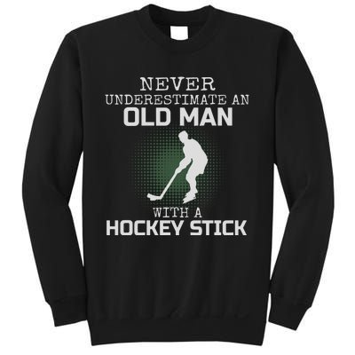 Never Underestimate An Old Man With A Hockey Stick Dad Sweatshirt