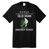 Never Underestimate An Old Man With A Hockey Stick Dad Tall T-Shirt