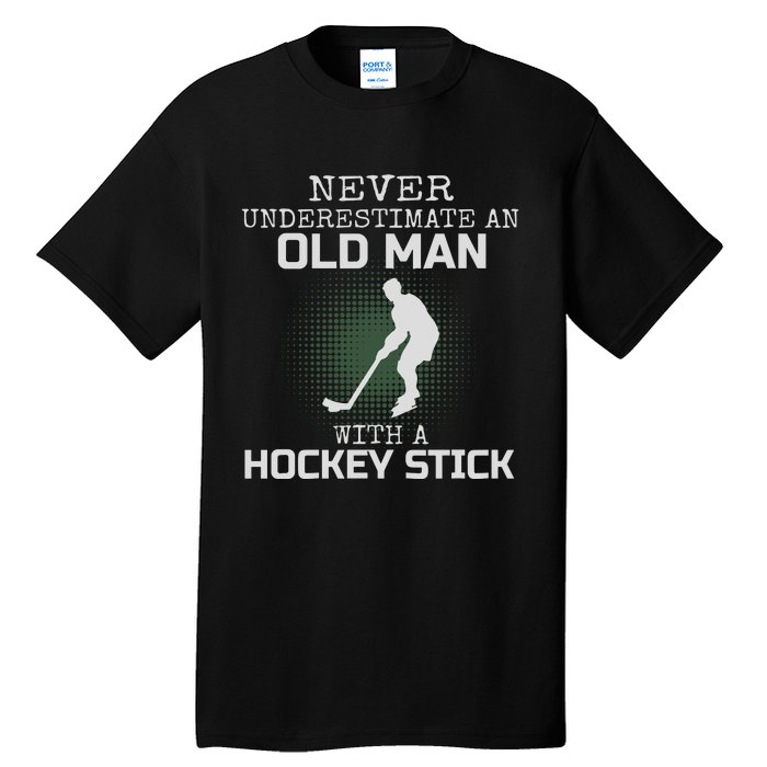 Never Underestimate An Old Man With A Hockey Stick Dad Tall T-Shirt