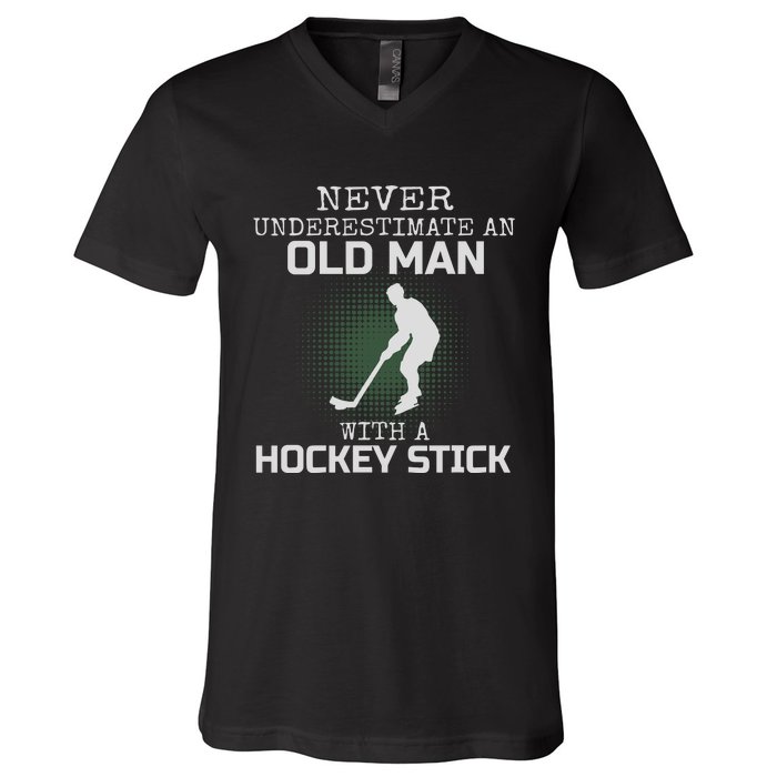 Never Underestimate An Old Man With A Hockey Stick Dad V-Neck T-Shirt