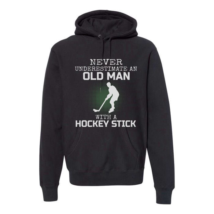 Never Underestimate An Old Man With A Hockey Stick Dad Premium Hoodie