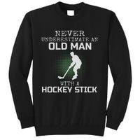 Never Underestimate An Old Man With A Hockey Stick Dad Tall Sweatshirt