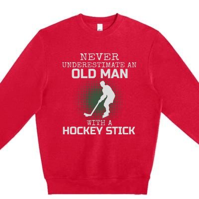 Never Underestimate An Old Man With A Hockey Stick Dad Premium Crewneck Sweatshirt