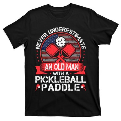 Never Underestimate An Old Man With A Pickleball Paddle T-Shirt