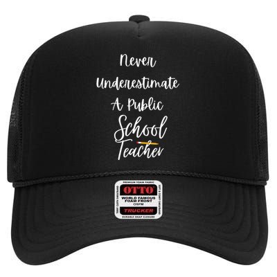 Never Underestimate A Public School Teacher High Crown Mesh Back Trucker Hat