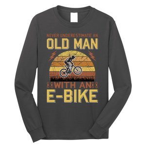 Never Underestimate An Old Man With An Ebike Long Sleeve Shirt