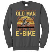 Never Underestimate An Old Man With An Ebike Tall Sweatshirt