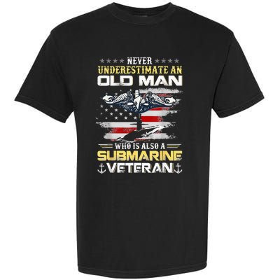 Never Underestimate An Old Man Submarines Veteran Patriotic Garment-Dyed Heavyweight T-Shirt