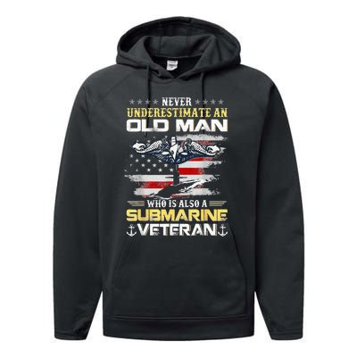 Never Underestimate An Old Man Submarines Veteran Patriotic Performance Fleece Hoodie