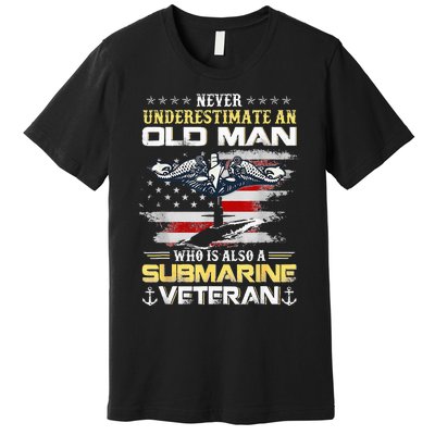 Never Underestimate An Old Man Submarines Veteran Patriotic Premium T-Shirt