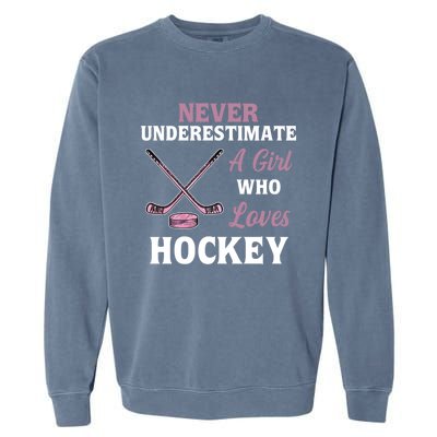 Never Underestimate A Who Loves Hockey Gift Garment-Dyed Sweatshirt