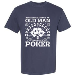 Never Underestimate An Old Man Who Plays Poker Garment-Dyed Heavyweight T-Shirt