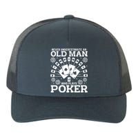 Never Underestimate An Old Man Who Plays Poker Yupoong Adult 5-Panel Trucker Hat