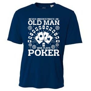 Never Underestimate An Old Man Who Plays Poker Cooling Performance Crew T-Shirt