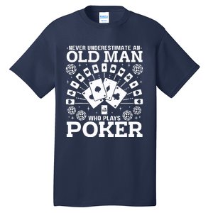 Never Underestimate An Old Man Who Plays Poker Tall T-Shirt