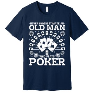 Never Underestimate An Old Man Who Plays Poker Premium T-Shirt