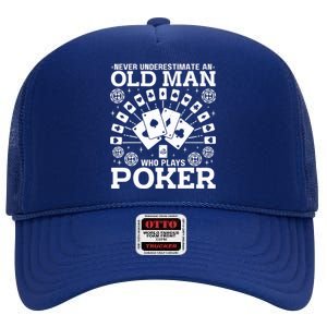 Never Underestimate An Old Man Who Plays Poker High Crown Mesh Back Trucker Hat