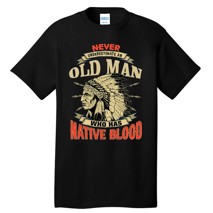 Never Underestimate An Old Man Who Has Native Blood Tall T-Shirt