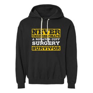 Never Underestimate A Rotator Cuff Surgery Survivor Garment-Dyed Fleece Hoodie