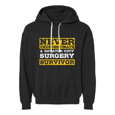 Never Underestimate A Rotator Cuff Surgery Survivor Garment-Dyed Fleece Hoodie