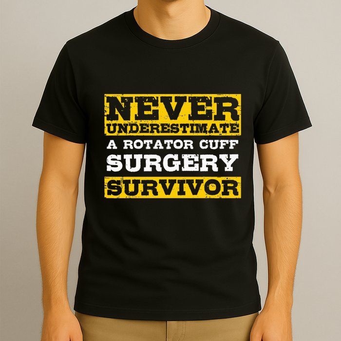 Never Underestimate A Rotator Cuff Surgery Survivor T-Shirt
