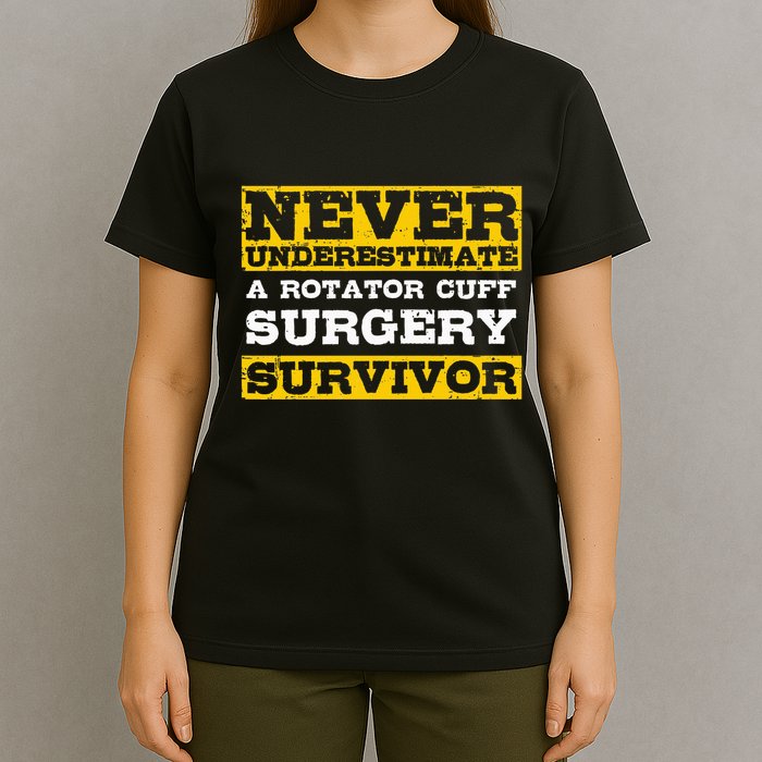 Never Underestimate A Rotator Cuff Surgery Survivor T-Shirt