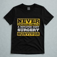 Never Underestimate A Rotator Cuff Surgery Survivor T-Shirt