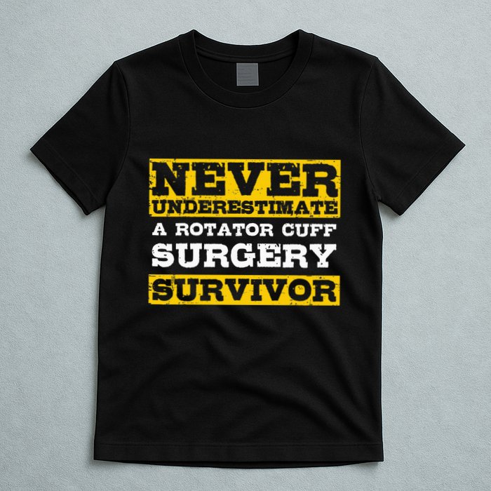 Never Underestimate A Rotator Cuff Surgery Survivor T-Shirt