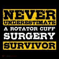 Never Underestimate A Rotator Cuff Surgery Survivor Magnet