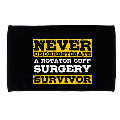 Never Underestimate A Rotator Cuff Surgery Survivor Microfiber Hand Towel
