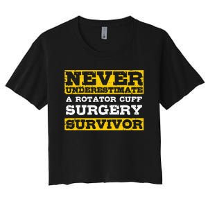 Never Underestimate A Rotator Cuff Surgery Survivor Women's Crop Top Tee