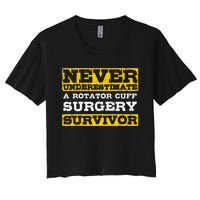 Never Underestimate A Rotator Cuff Surgery Survivor Women's Crop Top Tee