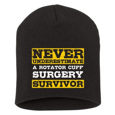 Never Underestimate A Rotator Cuff Surgery Survivor Short Acrylic Beanie