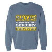 Never Underestimate A Rotator Cuff Surgery Survivor Garment-Dyed Sweatshirt