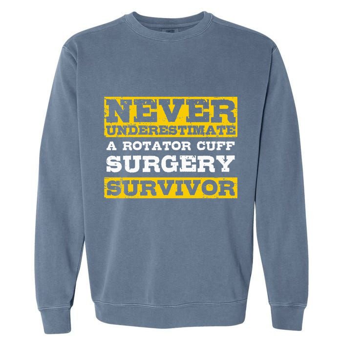 Never Underestimate A Rotator Cuff Surgery Survivor Garment-Dyed Sweatshirt