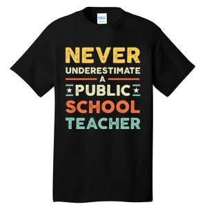 Never Underestimate A Public School Teacher Tall T-Shirt