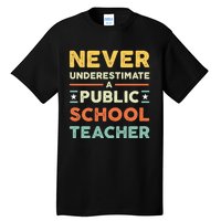 Never Underestimate A Public School Teacher Tall T-Shirt