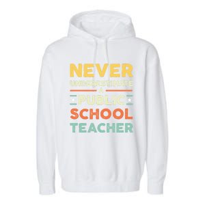 Never Underestimate A Public School Teacher Garment-Dyed Fleece Hoodie