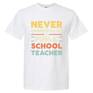 Never Underestimate A Public School Teacher Garment-Dyed Heavyweight T-Shirt