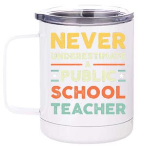 Never Underestimate A Public School Teacher 12 oz Stainless Steel Tumbler Cup