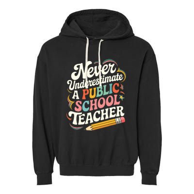 Never Underestimate A Public School Teacher Public Education Garment-Dyed Fleece Hoodie