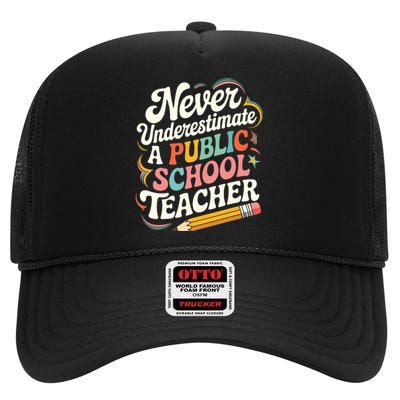 Never Underestimate A Public School Teacher Public Education High Crown Mesh Back Trucker Hat