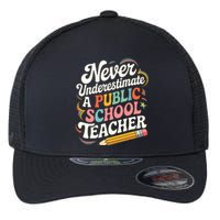 Never Underestimate A Public School Teacher Public Education Flexfit Unipanel Trucker Cap