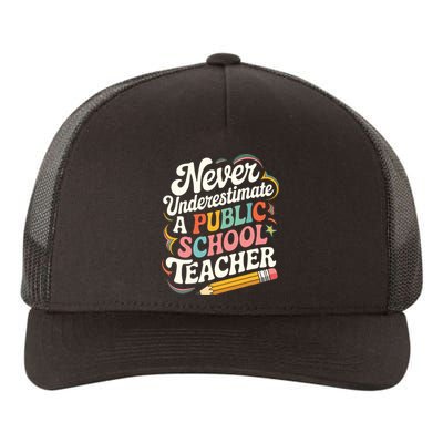 Never Underestimate A Public School Teacher Public Education Yupoong Adult 5-Panel Trucker Hat